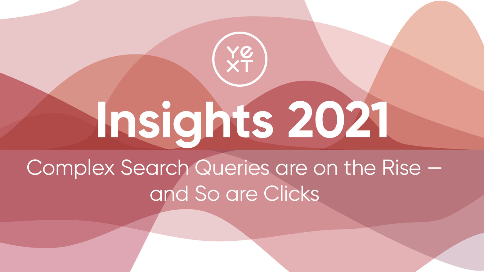 Insights 2021: longer, complex search queries are on the rise — and ...